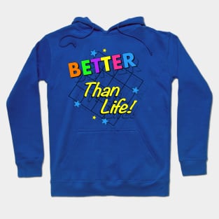Better Than Life Hoodie